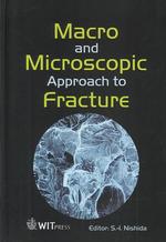 Macro and Micro-scopic Approach to Fracture (Advances in Damage Mechanics)