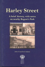 Harley Street : A Brief History, with Notes on Nearby Regent's Park