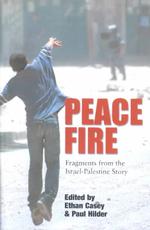 Peace Fire : Fragments from the Israel-palestine Story -- Paperback / softback