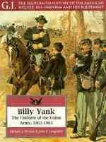 Billy Yank : The Uniform of the Union Army, 1861-1865 (G. I. (Series), 4)