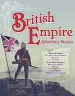 British Empire Adventure Stories : The Man Who Would be King / King Solomon's Mines / with Clive in India