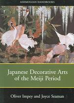 JApanese Decorative Arts of the Meiji Period 1868-1912