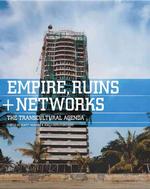 Empires, Ruins and Networks : The Transcultural Agenda in Art