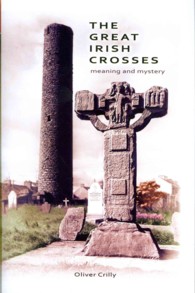 The Great Irish Crosses : Meaning and Mystery