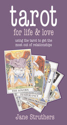 Tarot for Life & Love : Using the Tarot to Get the Most Out of Relationships