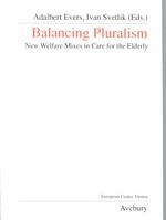 Balancing Pluralism : New Welfare Mixes in Care for the Elderly (Public Policy and Social Welfare, No 13)