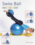 Swiss Ball : For Strength, Tone and Posture