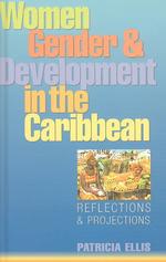 Women, Gender and Development in the Caribbean : Reflections and Projections