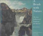 A Brush with Nature : The Gere Collection of Landscape Oil Sketches （Revised）
