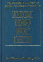 Microeconomic Theories of Imperfect Competition: Old Problems and New Perspectives (The International Library of Critical Writings in Economics series)