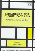 Taiwanese Firms in Southeast Asia : Networking Across Borders (New Horizons in International Business series)