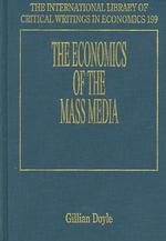 マス・メディアの経済学<br>The Economics of the Mass Media (The International Library of Critical Writings in Economics series)