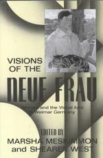 Visions of the 'Neue Frau' : Women and the Visual Arts in Weimar Germany