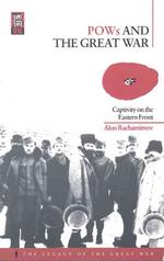 Pows and the Great War : Captivity on the Eastern Front