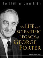 Life and Scientific Legacy of George Porter, the