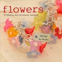 Flowers : 20 jewelry and accessory designs (Magpie)