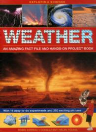 Exploring Science: Weather an Amazing Fact File and Hands-on Project Book : With 16 Easy-to-do Experiments and 250 Exciting Pictures