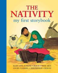 The Nativity : My First Storybook: Mary and Joseph; Jesus; Wise Men; Angel Gabriel; Shepherds; Herod （BRDBK）