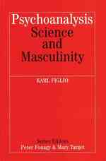 Psychoanalysis, Science and Masculinity (Whurr Series in Psychoanalysis) -- Paperback