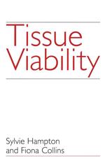 Tissue Viability : The Prevention, Treatment and Management of Wounds