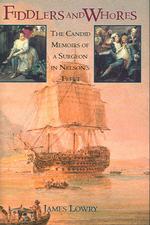 Fiddlers and Whores : The Candid Memoirs of a Surgeon in Nelson's Fleet