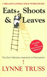 Eats, Shoots & Leaves : The Zero Tolerance Approach to Punctuation -- Paperback （New ed）