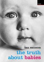 The Truth about Babies : From A-Z