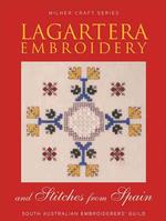 Lagartera Embroidery & Stitches from Spain : South Australian Embroiderers Guild (Milner Craft Series)