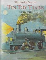 The Golden Years of Tin Toy Trains : 1850-1909 （SLP）