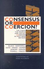 Consensus or Coercion? : The State, the People and Social Cohesion in Post-war Britain