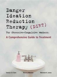 Danger Ideation Reduction Therapy (Dirt ) for Obsessive Compulsive Washers : A Comprehensive Guide to Treatment -- Paperback / softback