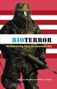 Bioterror : Manufacturing Wars the American Way