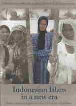 Indonesian Islam in a New Era : How Women Negotiate Their Muslim Identities