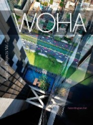 WOHA Selected Projects : The Architecture of WOHA