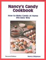 Nancy's Candy Cookbook : How to Make Candy at Home the Easy Way （2ND）