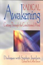 Radical Awakening : Cutting through the Conditioned Mind
