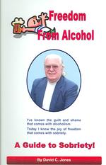 Freedom from Alcohol : Alcoholism Alcohol Dependency: a Guide to Sobriety