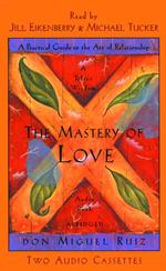 The Mastery of Love: a Practical Guide to the Art of Relationships （Abridged.）