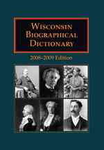 Wisconsin Biographical Dictionary 2008-2009 Edition