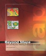 Beyond Maps : Gis and Decision Making in Local Government