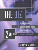 The Biz : The Basic Business, Legal, and Financial Aspects of the Film Industry （2 EXP UPD）