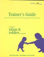 A Trainer's Guide to Caring for Infants and Toddlers （2ND）