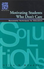 Motivating Students Who Don't Care : Successful Techniques for Educators