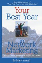 Your Best Year in Network Marketing : Achieve the Financial Success You Deserve!