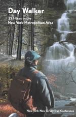 Day Walker : 32 Hikes in the New York Metropolitan Area （2ND）
