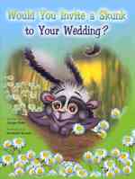 Would You Invite a Skunk to Your Wedding?