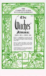 The Witches' Almanac, Spring 2003 to Spring 2004 : The Complete Guide to Lunar Harmony (Witches Almanac)