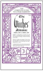 The Witches' Almanac Spring 2004 to Spring 2005 : The Complete Guide to Lunar Harmony (Witches Almanac)