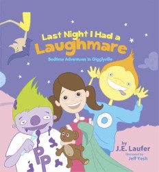 Last Night I Had a Laughmare : Bedtime Adventures in Gigglyville
