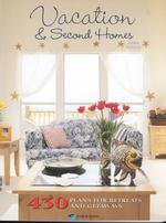 Vacation & Second Homes : 430 House Plans for Retreats and Getaways （3RD）